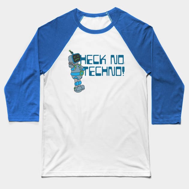 Heck No, techno! Baseball T-Shirt by The Hot Pink Beanie